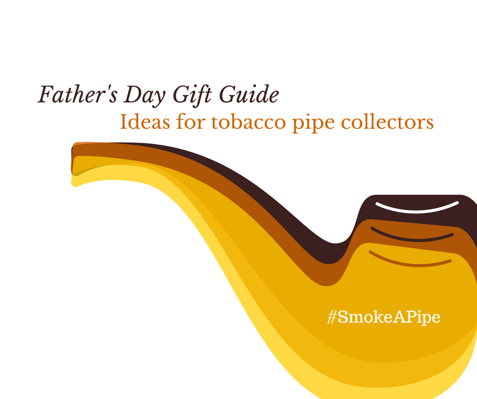 Father's Day Gift Guide for tobacco pipe collectors